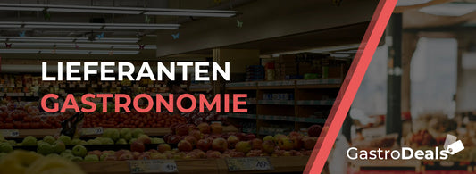 Lieferanten für deine Gastronomie: Darauf musst du achten! - GastroDeals